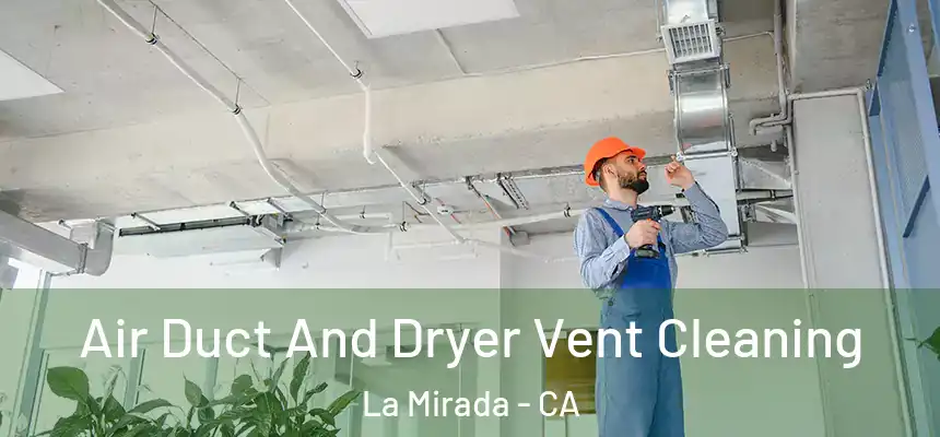  Air Duct And Dryer Vent Cleaning La Mirada - CA