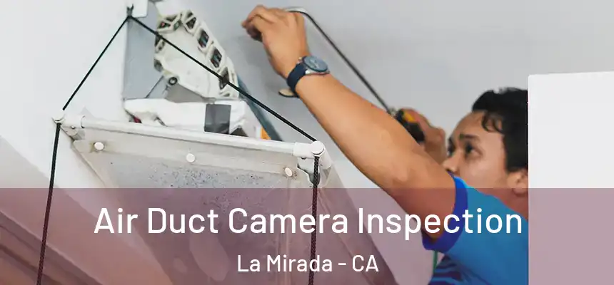 Air Duct Camera Inspection La Mirada - CA
