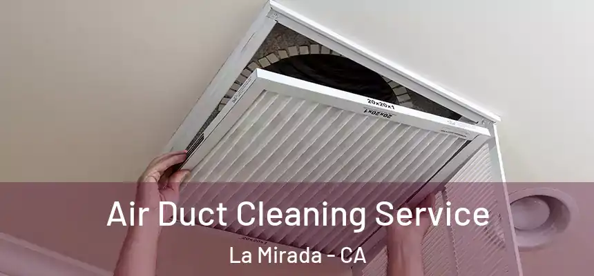  Air Duct Cleaning Service La Mirada - CA