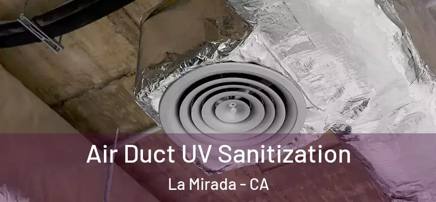 Air Duct UV Sanitization La Mirada - CA