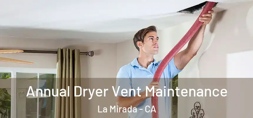 Annual Dryer Vent Maintenance La Mirada - CA