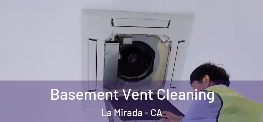 Basement Vent Cleaning La Mirada - CA