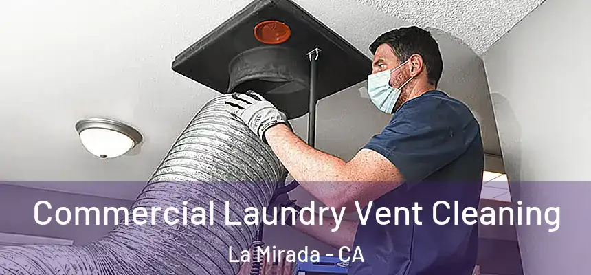 Commercial Laundry Vent Cleaning La Mirada - CA