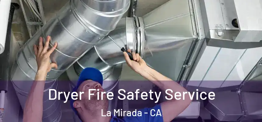  Dryer Fire Safety Service La Mirada - CA