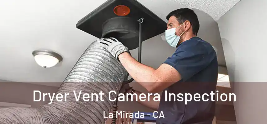  Dryer Vent Camera Inspection La Mirada - CA