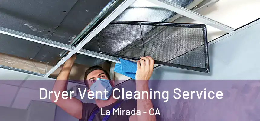 Dryer Vent Cleaning Service La Mirada - CA