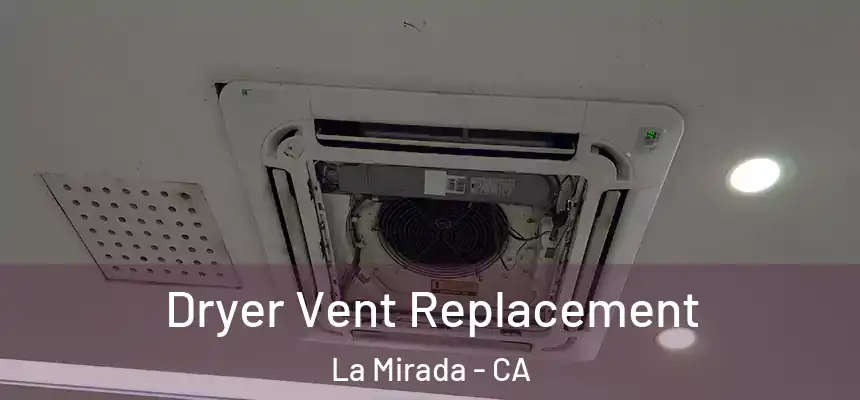 Dryer Vent Replacement La Mirada - CA