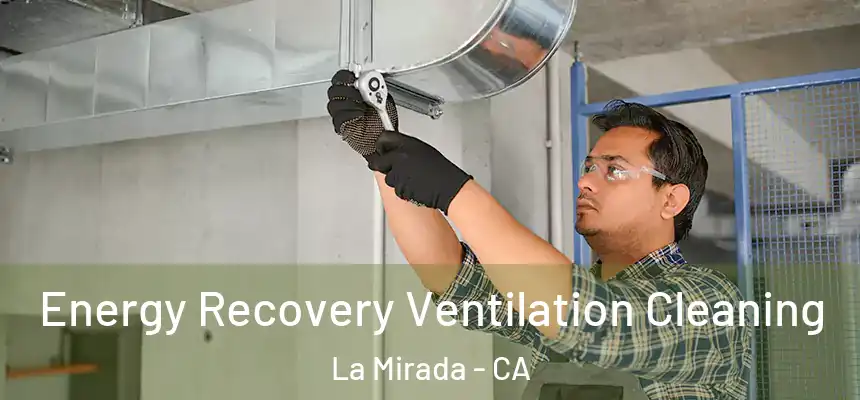  Energy Recovery Ventilation Cleaning La Mirada - CA