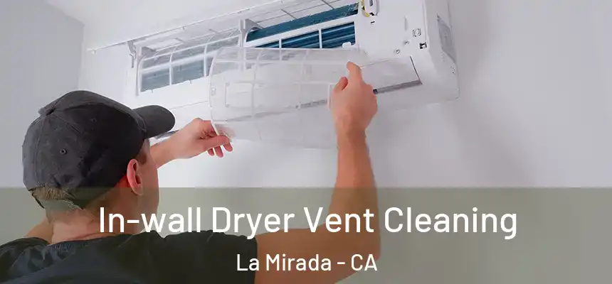 In-wall Dryer Vent Cleaning La Mirada - CA