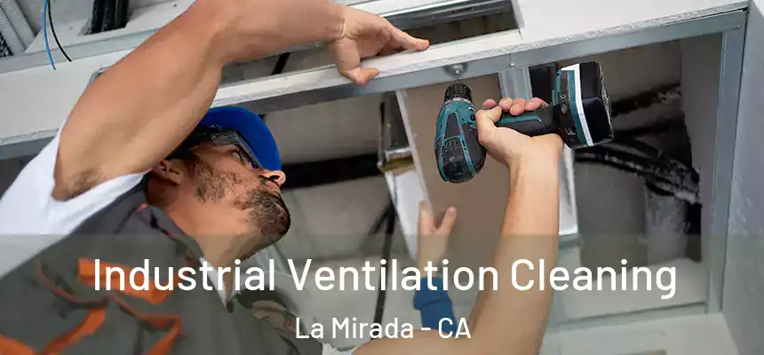  Industrial Ventilation Cleaning La Mirada - CA