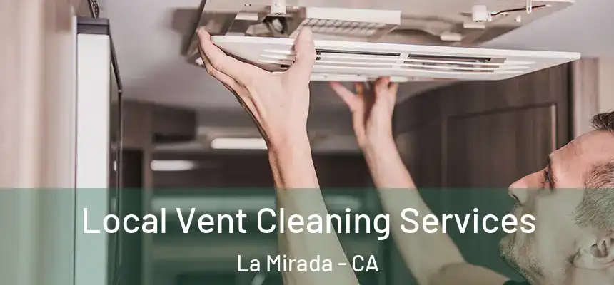  Local Vent Cleaning Services La Mirada - CA