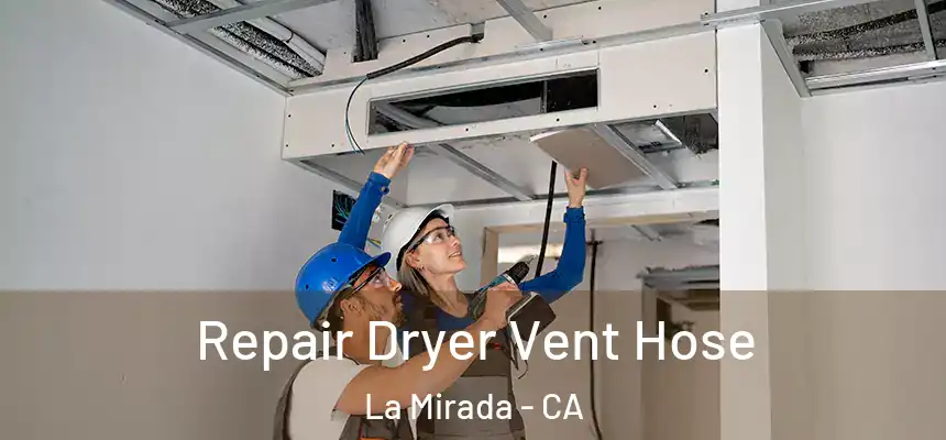  Repair Dryer Vent Hose La Mirada - CA