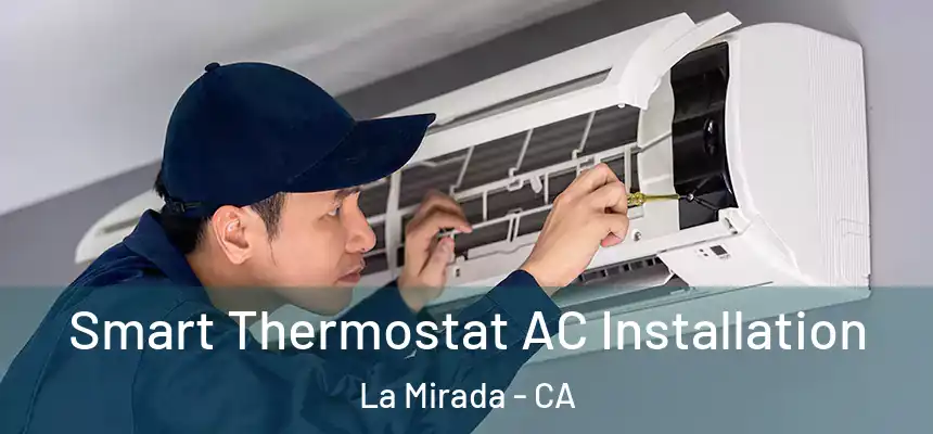  Smart Thermostat AC Installation La Mirada - CA